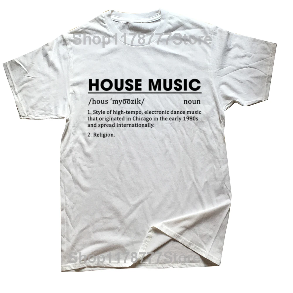 Funny House Music Definition Electronic Dance Music T Shirts Summer Short Sleeve Birthday Gifts T-shirt Mens Clothing