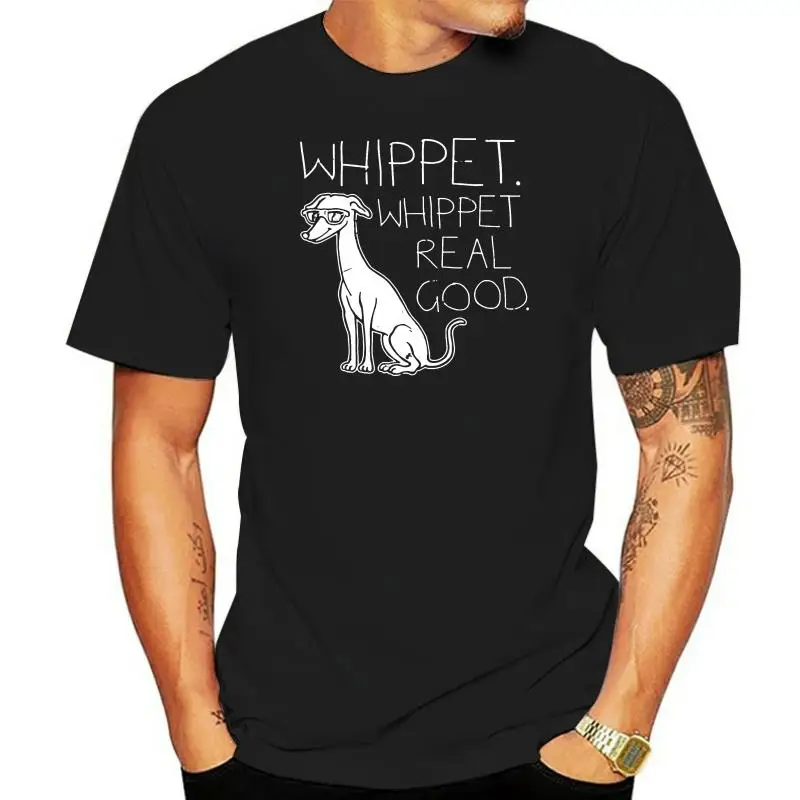 

Whippet Real Good T-SHIRT Dog 80S Party Techno Electronic Birthday Fashion Gift Printed Tee Tshirt