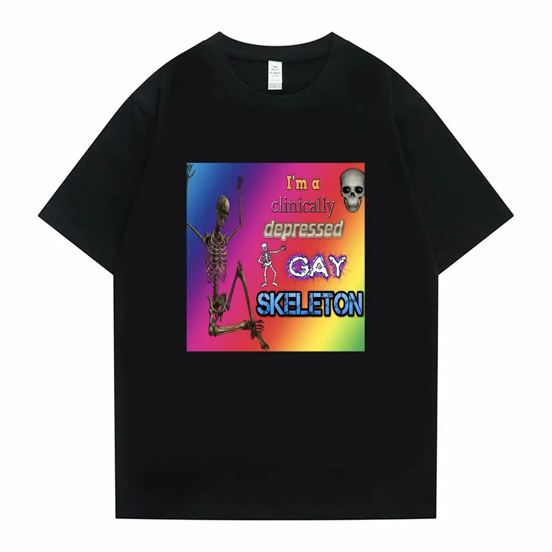 

I'm A Clinically Gay Skeleton Pride Funny Meme T-shirt Men Gothic T Shirts Male Casual Loose Short Sleeve Men's 100% Cotton Tees