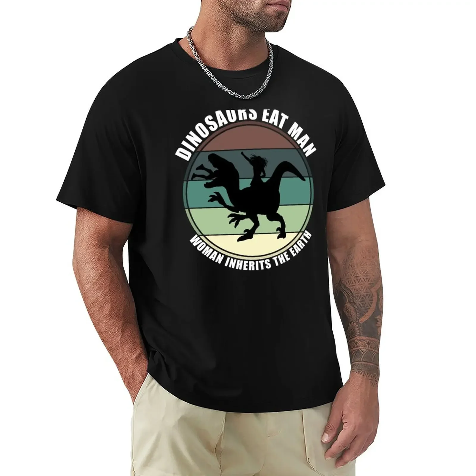 

Dinosaurs Eat Man Woman Inherits The Earth T-Shirt customs sports fans kawaii clothes mens big and tall t shirts