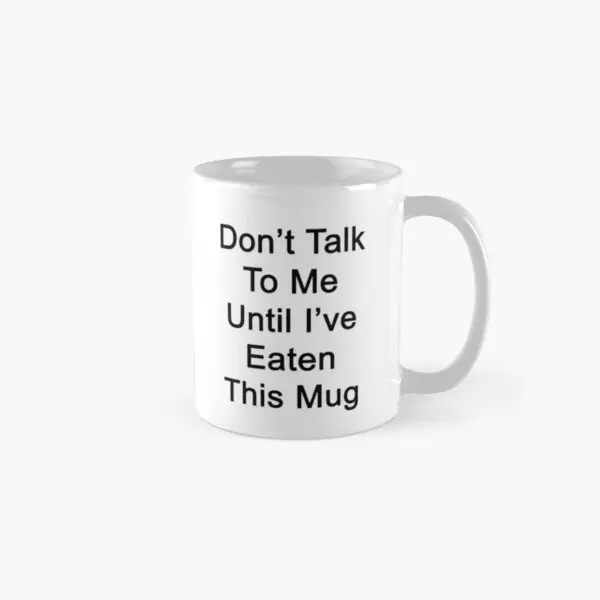 

Do Not Talk To Me Until I Ve Eaten This Mug Gifts Design Picture Tea Image Drinkware Handle Round Simple Cup Printed Photo