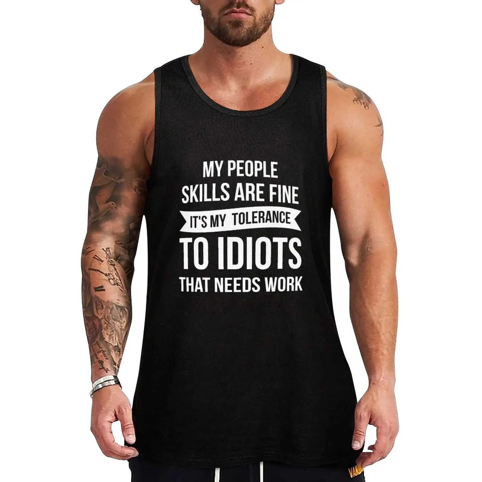 

New My People Skills Are Fine My Tolerance To Idiots Needs Work Funny T-shirt Tank Top Gym T-shirts for men Male vest