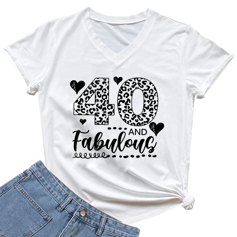 

40 and Fabulous Graphic Print T-Shirt Women'S Clothing T Shirt Femme Birthday Gift Tops V Neck Tee Shirt Birthday Tshirt Women
