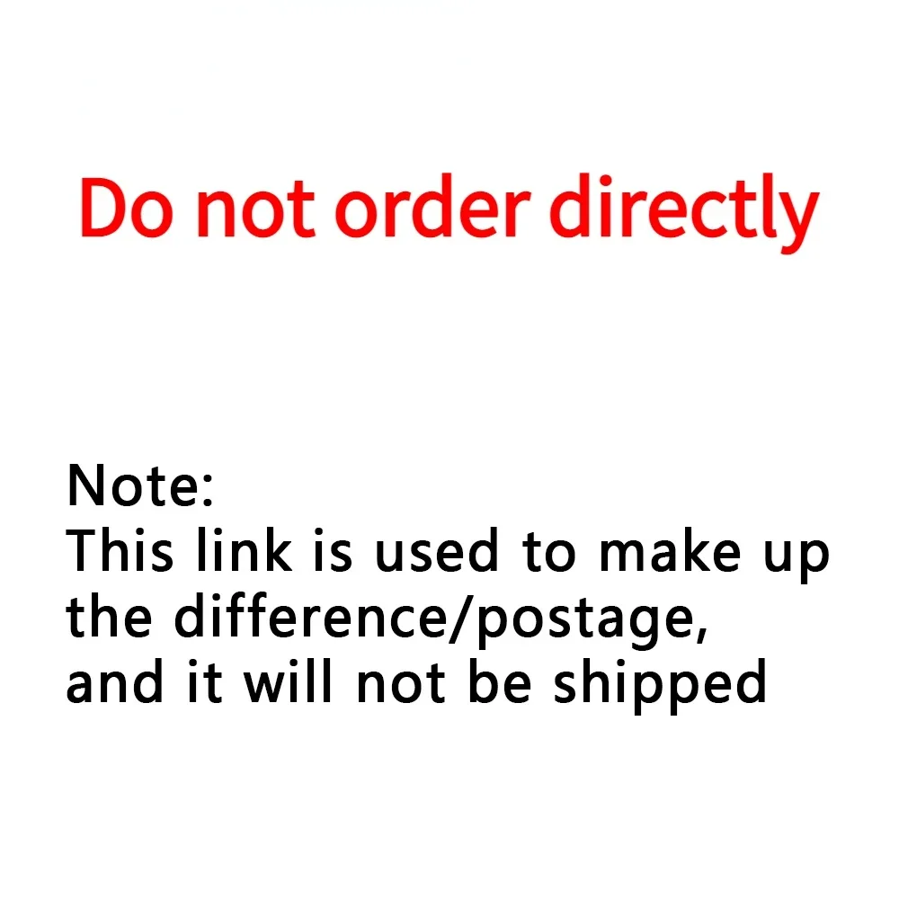 Note: This link is used to make up the difference/postage, and it will not be shipped（Resend package） note this link does not send packages separately other special categories supplementary postage difference