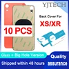 10PCS / Lot Big Hole Back Glass For iPhone XR Back Battery Cover Rear Door For XS Back Housing Replacement Part