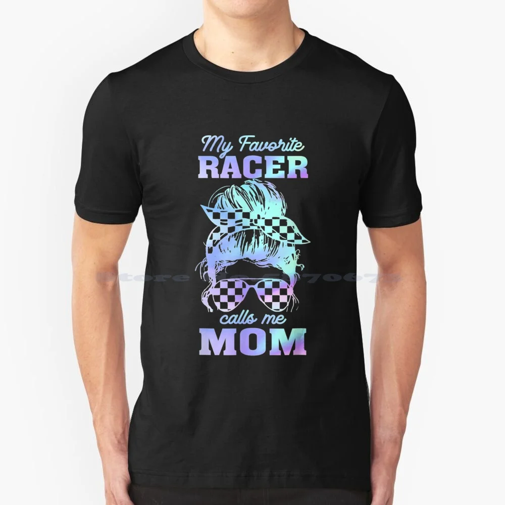 Il Mio Preferito Racer Chiama Me Mom Racing Disordinato Bun Hair Gift For Love Women , Men And Children T Shirt 100% Cotton Tee Perfect