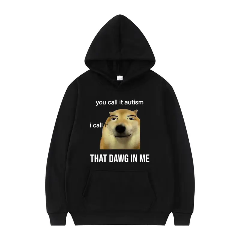 

Funny You Call It Autism I Call It That Dawg in Me Hoodies Men Women Cute Meme Graphic Hoodie Casual Fleece Oversized Sweatshirt