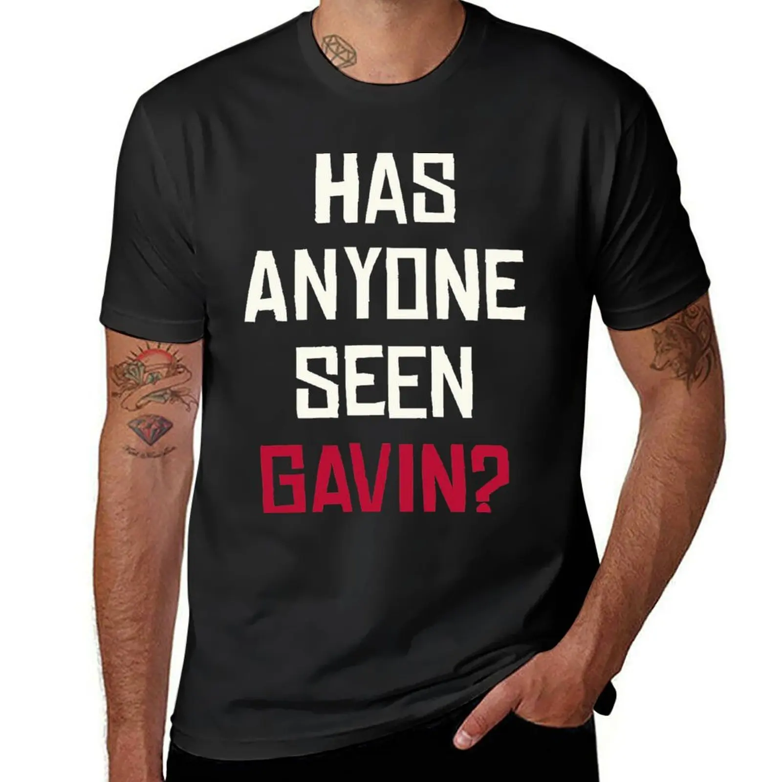 

Has Anyone Seen Gavin T-Shirt sublime blacks cute tops Men's cotton t-shirt