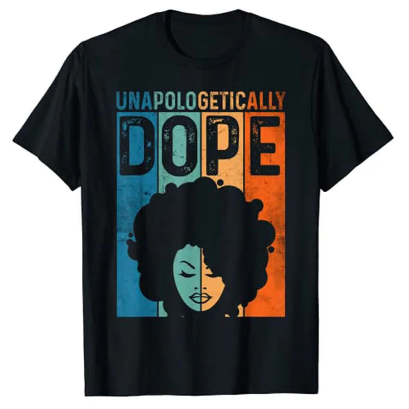 

Unapologetically Dope Black Pride Afro Black History Melanin T-Shirt Juneteenth 1865 Sayings Quote Black Women Graphic Tee Tops