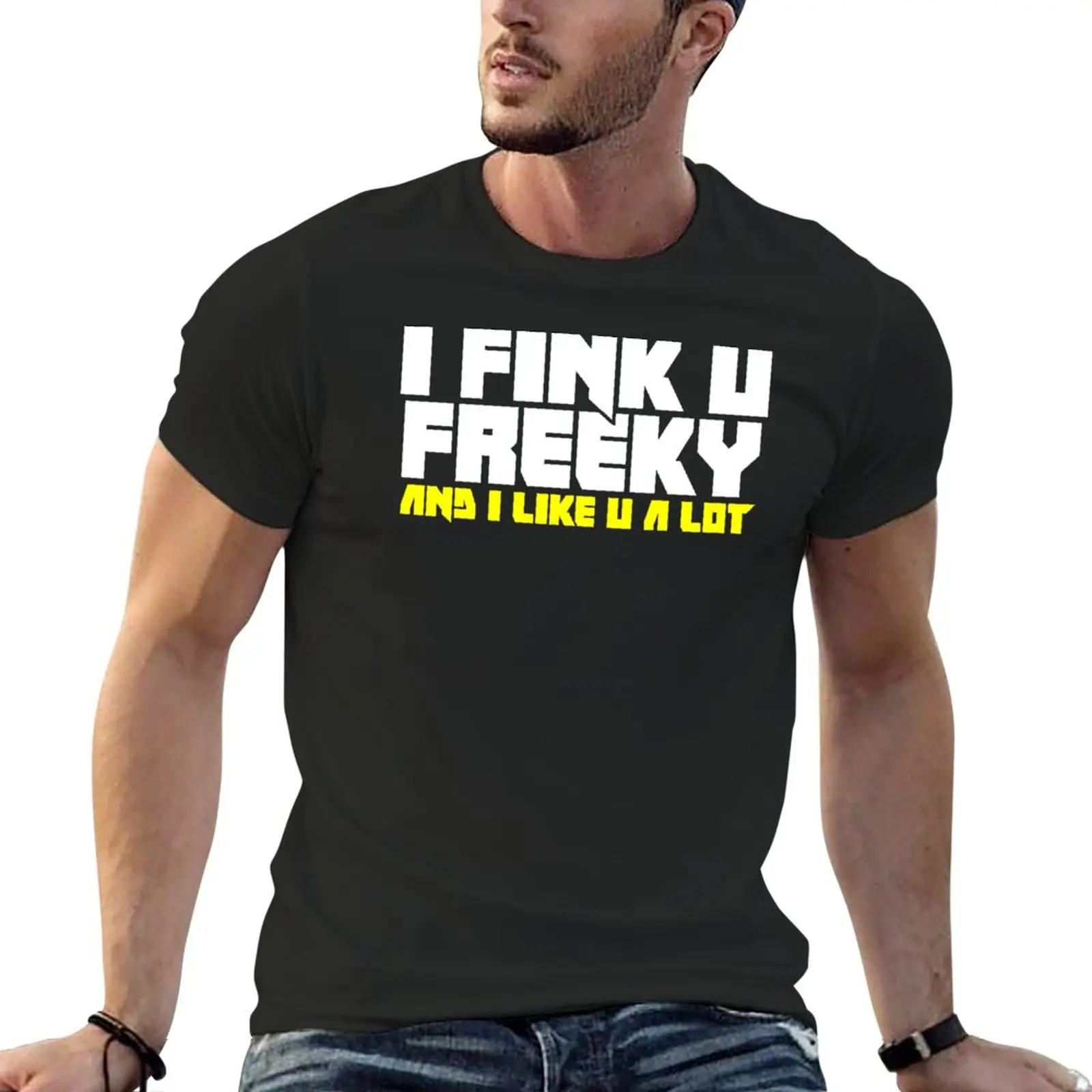 

I Fink U Freeky T-Shirt summer top Aesthetic clothing plain t shirts men