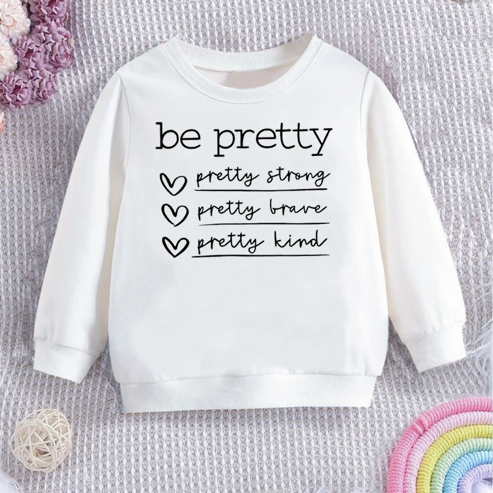 

Пуловер с принтом Be Pretty Strong Brave & Kind, свитшот с длинным рукавом, теплая толстовка, топ с круглым вырезом для подростков, повседневная одежда