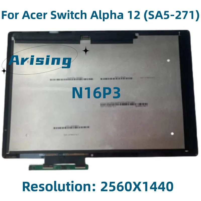 

N16P3 12" For Acer Switch Alpha 12 SA5-271 N16P3 LCD Touch Screen Digitizer Assembly Replacement Display 2160*1440