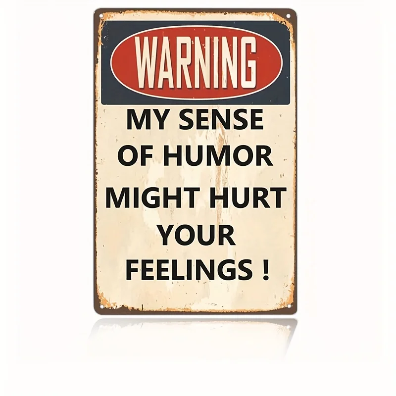 

Funny Sarcastic Metal Signs For Garage Man Warning My Sense Of Humor Might Hurt Your Feelings 12"x8" Metal Sign Tin Sign Wall