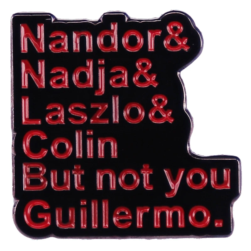 

colin &nandor&nadja but not you guillermo Brooch Enamel Pin Lapel Pins Badge Hats Clothes Backpack Decoration badge Fan gift
