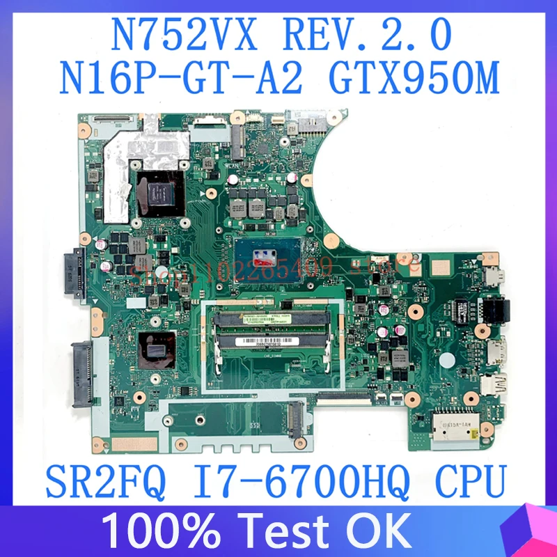 

N752VX REV2.0 Mainboard For ASUS N752VX Laptop Motherboard With SR2FQ i7-6700HQ CPU 100% Full Working Well N16P-GT-A2 GTX950M