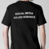 SOCIAL MEDIA KILLED ROMANCE T-shirt Fun Custom Couple Short Sleeve 100% Cotton Crew Neck Top for Men and Women  gothic 2