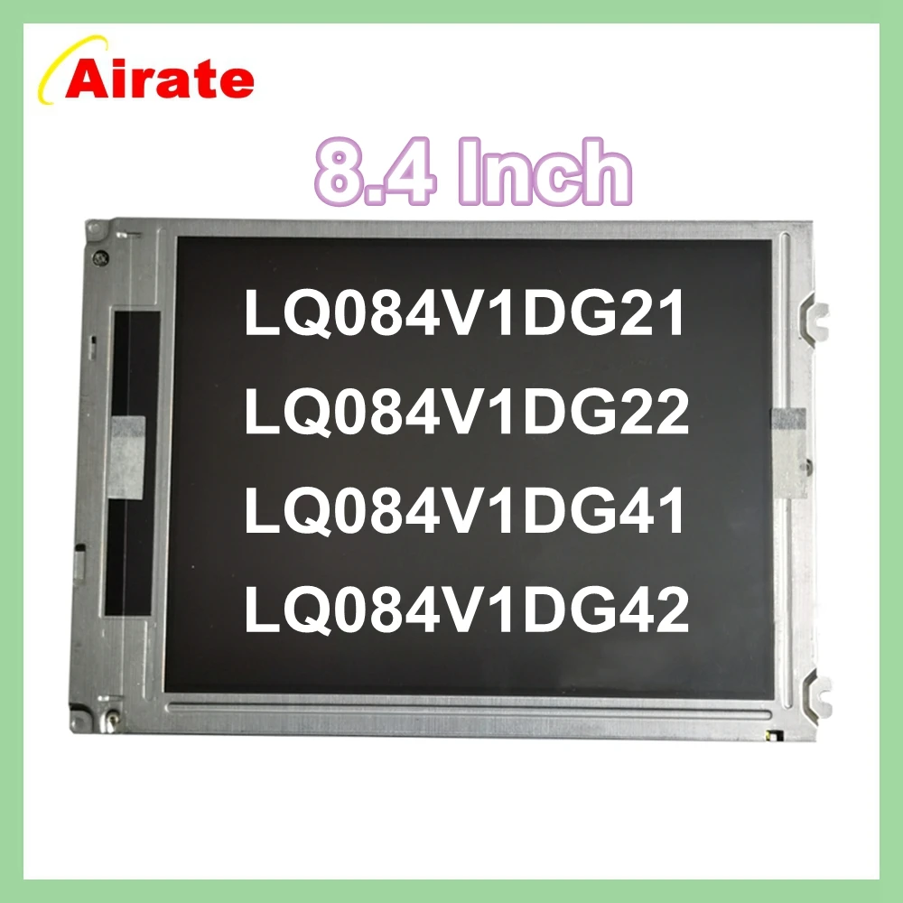 

8.4" Original New LQ084V1DG21 LQ084V1DG42 LQ084V1DG41 LQ084V1DG22 For Sharp LCD 8.4 Inch Display LCD Panel 640×480