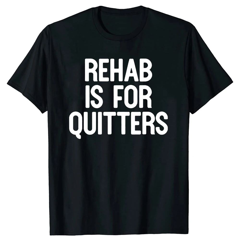 Rehab Is For Quitters T Shir Tee Top Girocollo Manica corta Moda Maglietta Abbigliamento Casual Basic Personalizzato_voghion.com