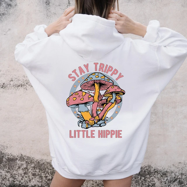 Stay Trippy Little Hippie hoodies Pullovers aesthetic street style unisex  women pure cotton quote top jumper Hoodie hoodies - AliExpress