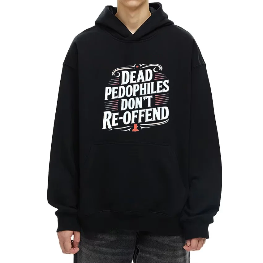Dead Pedophiles Don't Reoffend New in Hoodie Herren Damen Lässiger Fleece-Trainingsanzug Langarm-Hip-Hop-Sweatshirts Kapuzenpullover