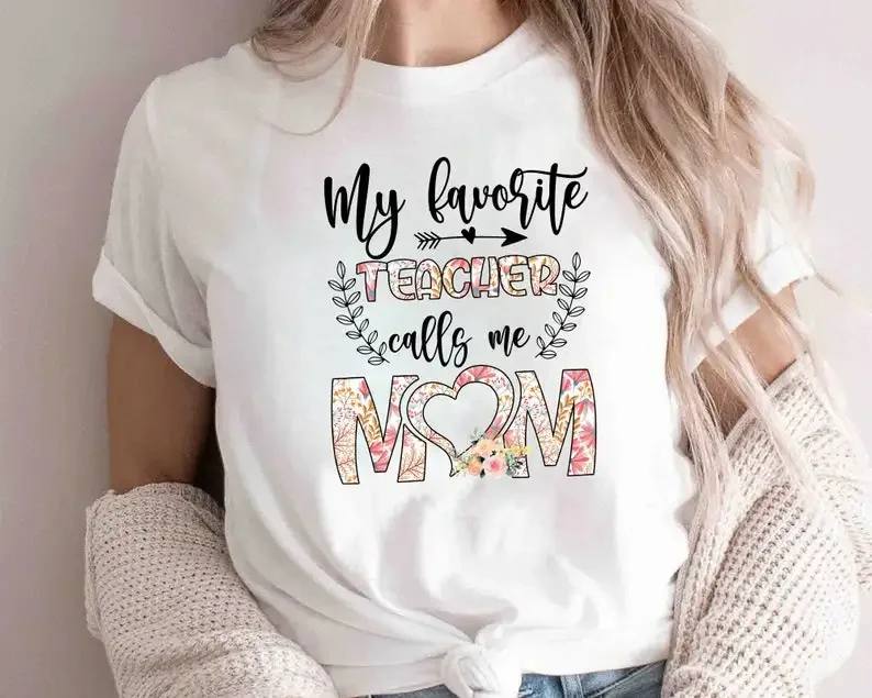 

My Favorite Teacher Calls Me Mom Tshirt Mother's Day Shirts Gift For Mama Floral Mom Shirt Cotton O NeckShort-Sleeve Graphic Tee