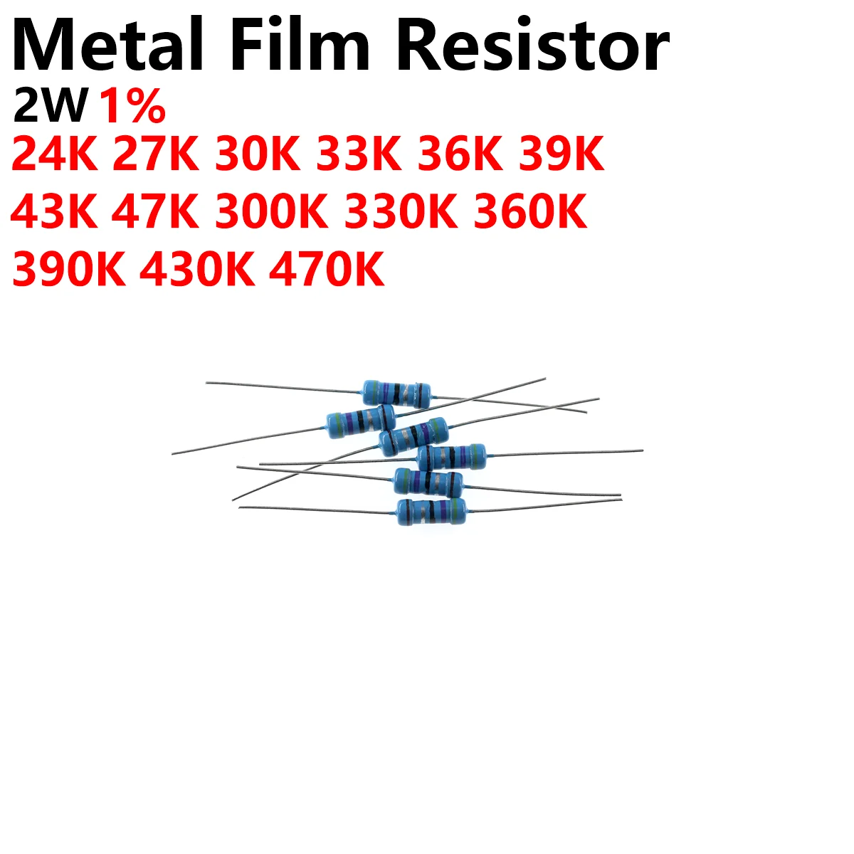 

100PCS 2W Metal Film Resistor 1R 10R 4.7R 3.3R 22R 24R 30R 33R 47R 68R 100R 220R 200R 330R 470R 680R 1K 10K 4.7K K 470K -1M 1%