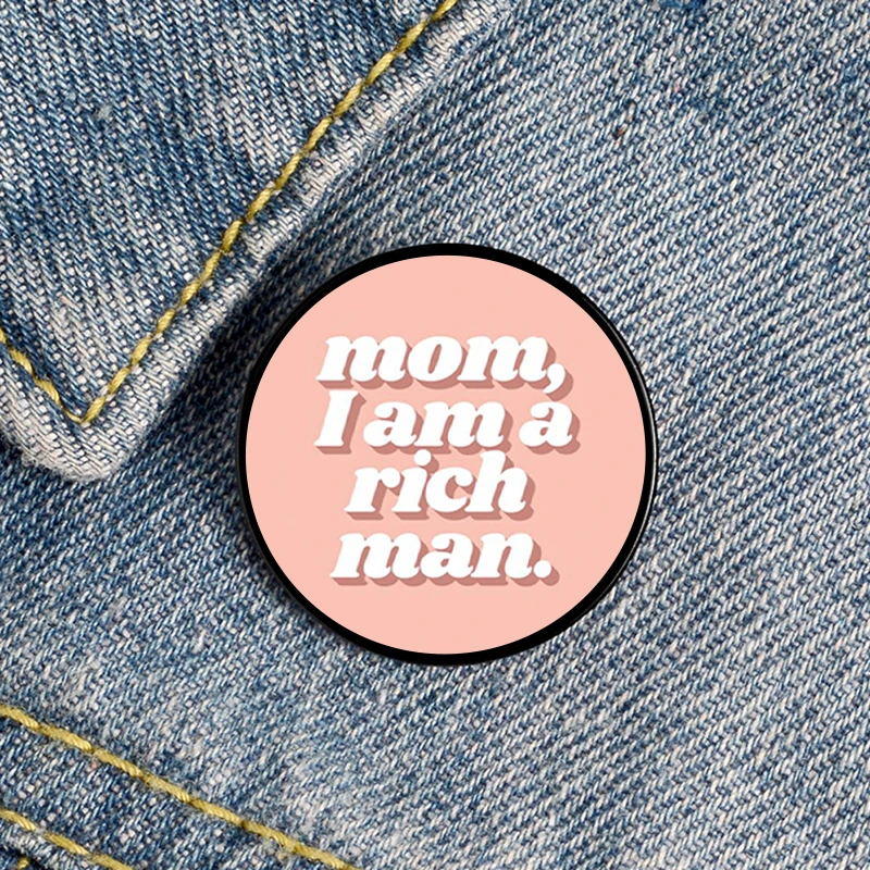 

1 шт., Милая брошь с надписью «Mom I Am a Rich Man Cher»