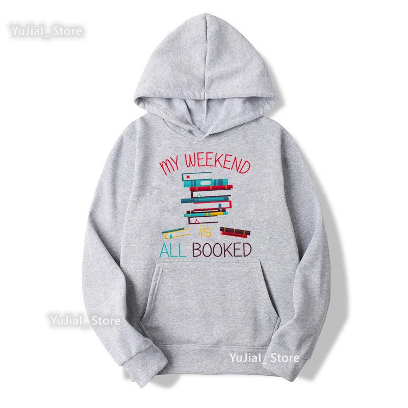 

My Weekend Is All Bookes Graphic Print Cap Hoodie Women Clothes 2022 Reading Day Sweatshirt Femme Funny Fashion Tracksuit Tops