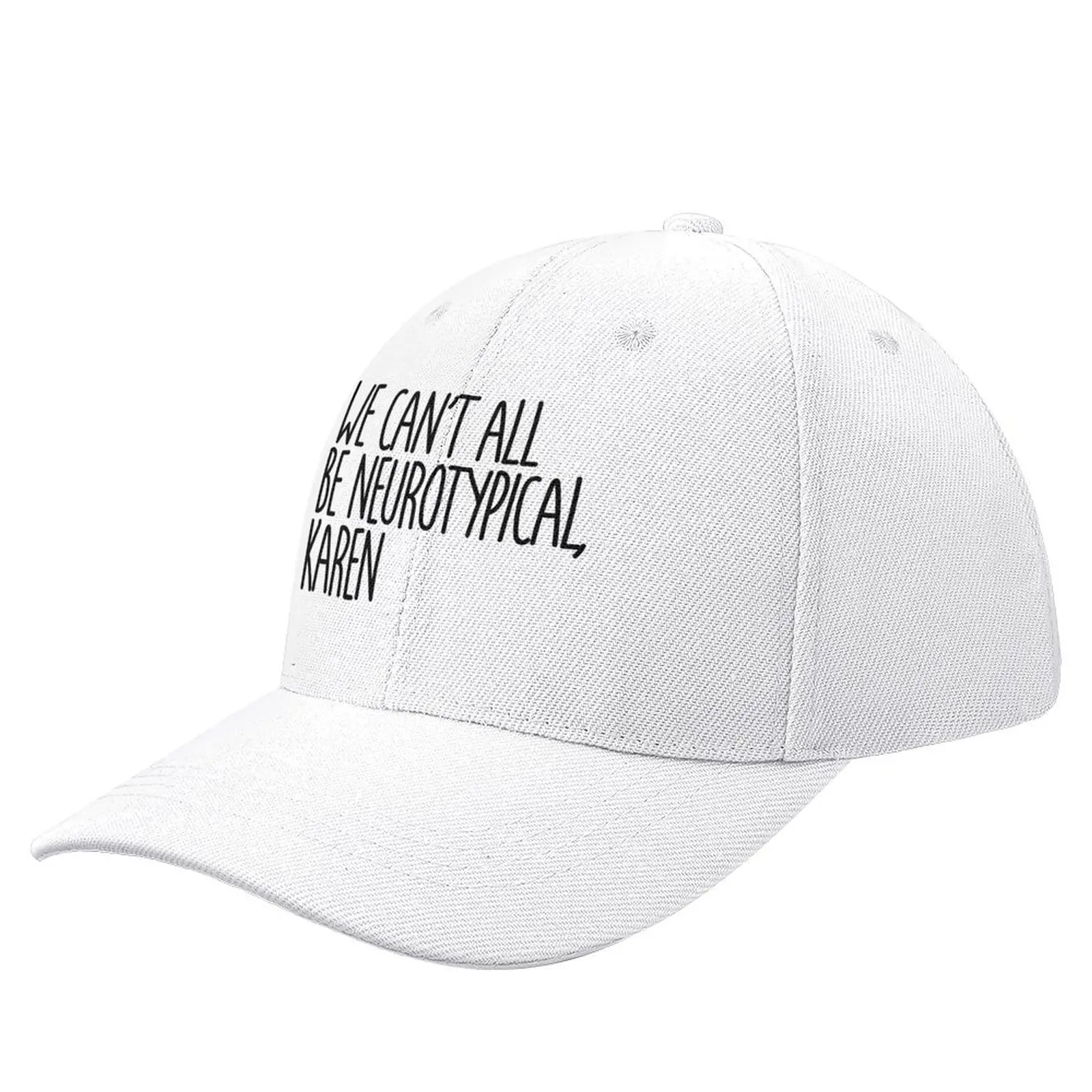 

We Can't All Be Neurotypical Karen Baseball Cap Streetwear cute Military Tactical Cap Visor Women's Men's