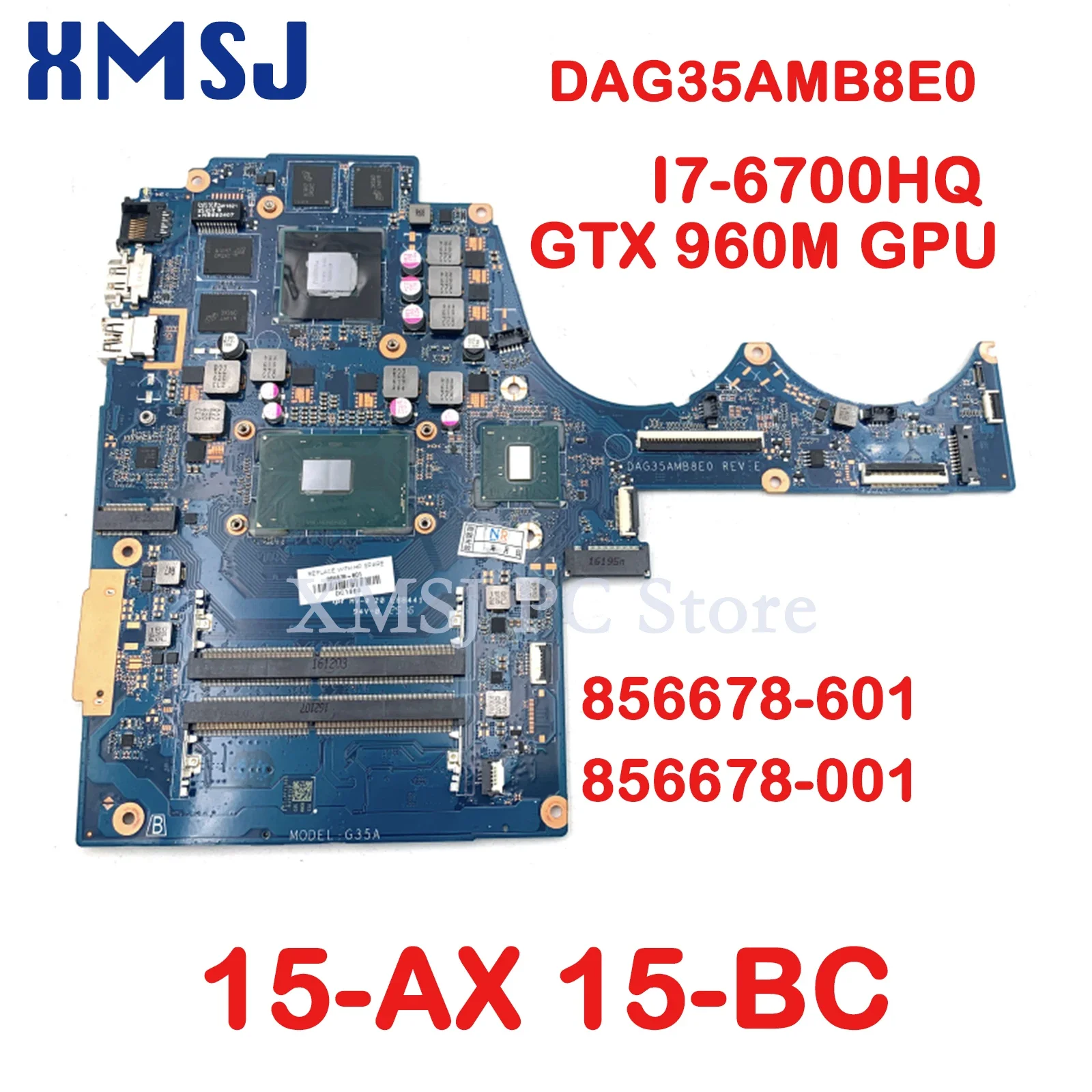 

XMSJ For HP 15-AX 15-BC Laptop Motherboard 856678-601 856678-001 DAG35AMB8E0 With SR2FQ I7-6700HQ GTX 960M GPU