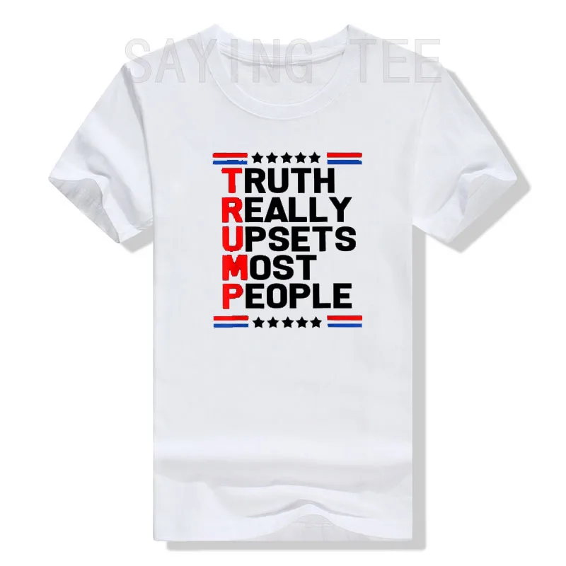 Camiseta con la bandera de Estados Unidos de Trump Truth realmente molesta a la mayoría de las personas, camisetas gráficas de broma política, refranes sarcásticos, trajes de 2024