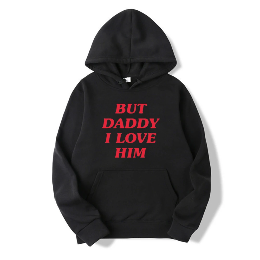 

But Daddy I Love Him Y2k Hoodie HS Inspired Hooded Sweatshirt Graphic Hoodies Streetwear Casual Tops Long Sleeve Pullovers