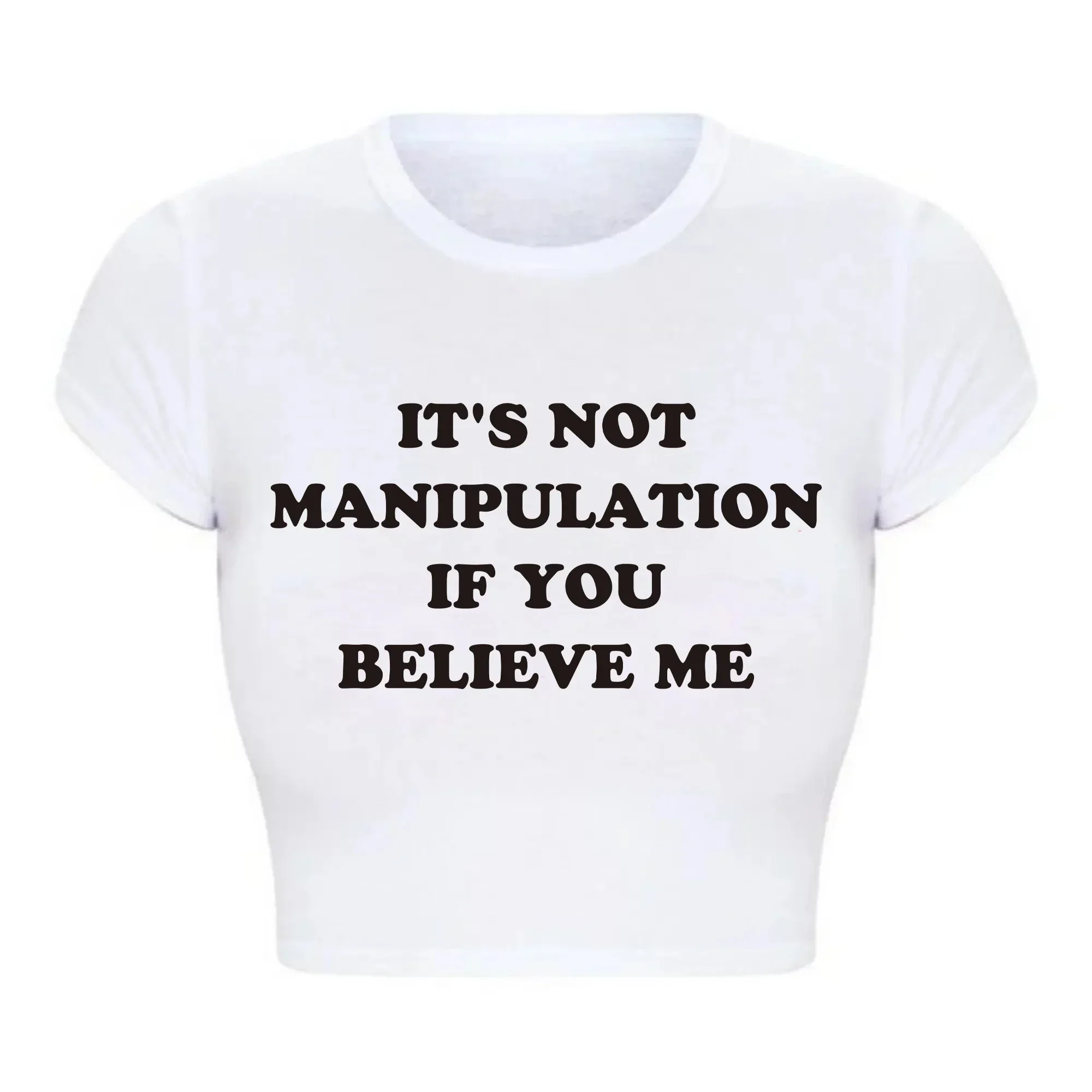 

It's Not Manipulation If You Believe Me Funny Saying Women Crop Top Harajuku Y2k Summer Fashion College T Shirt Baby Tee Female