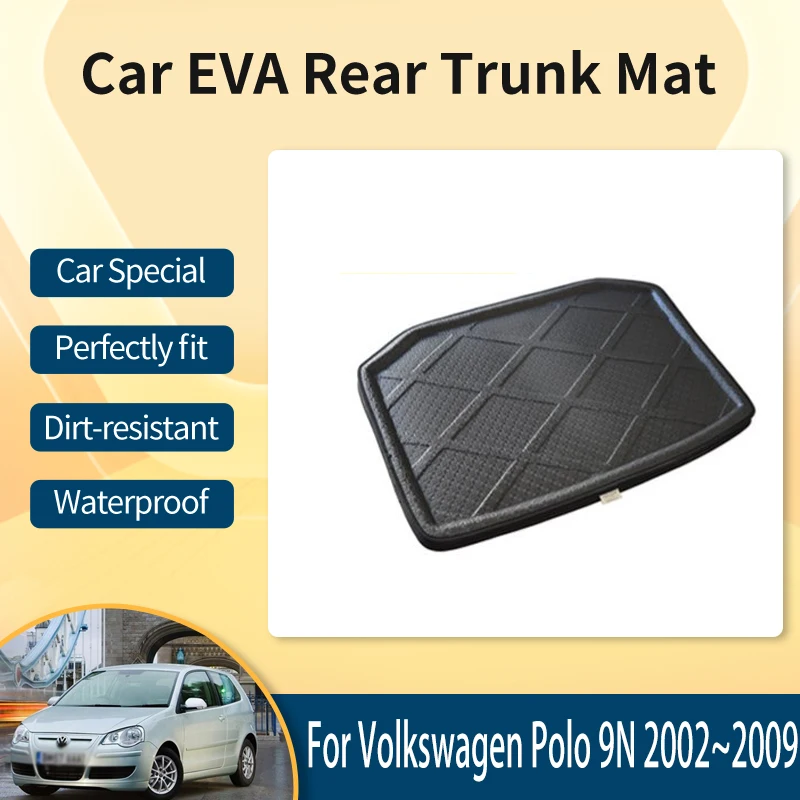 

For Volkswagen Polo 6Q 9N 9N3 6R 6C 61 2002~2009 Car Rear Trunk Mats EVA Anti-Dirty Protection Cushion Auto Interior Accessories