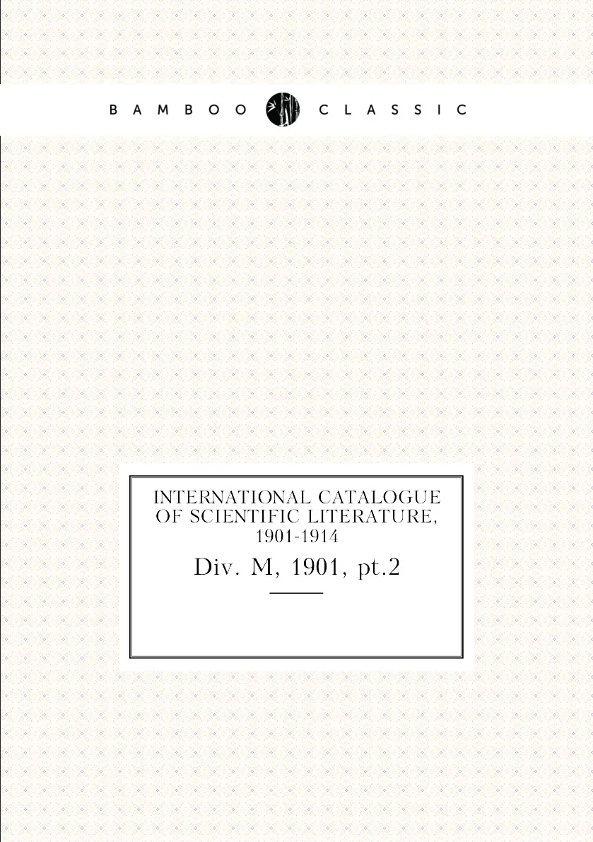 Книга International catalogue of scientific literature 1901-1914. Div. M 1901 pt.2. |