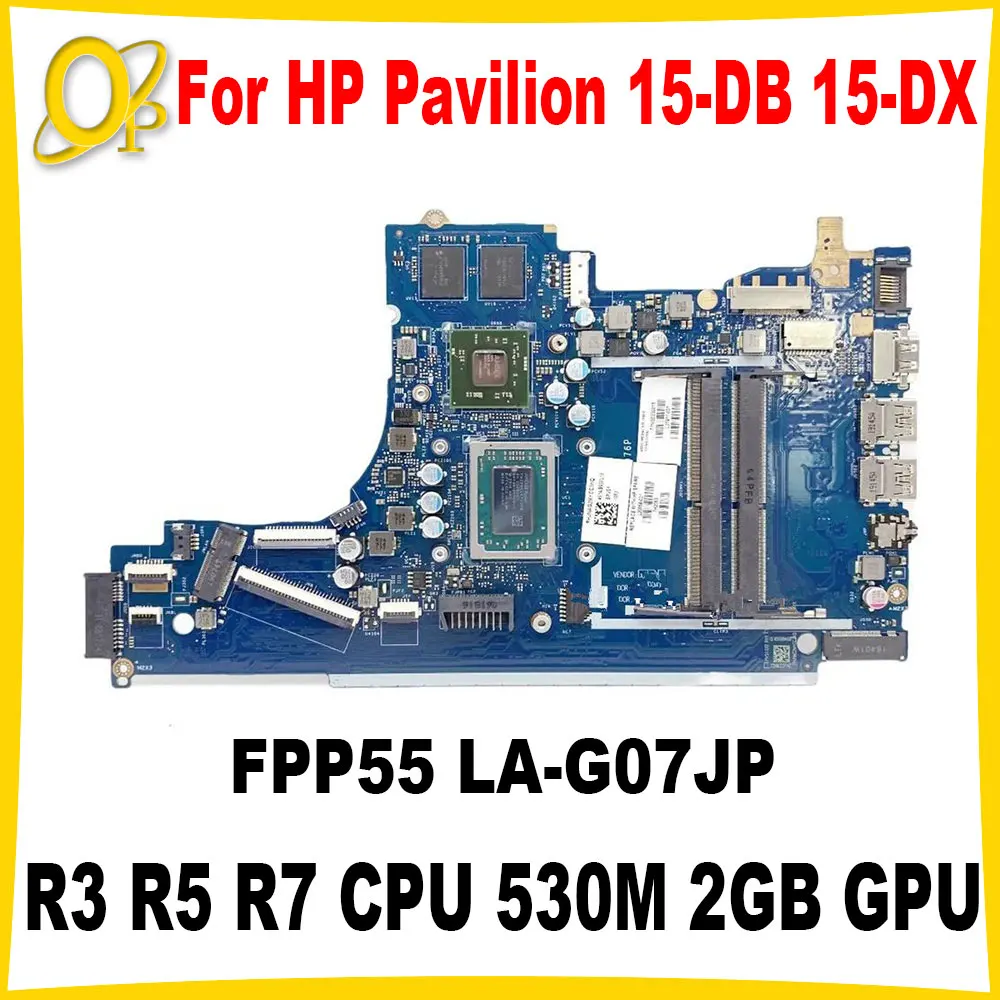 

FPP55 LA-G07JP Mainboard for HP Pavilion 15-DB 15-DX 15T-DB laptop motherboard R3 R5 R7 CPU 530M 2GB GPU DDR4 Fully tested