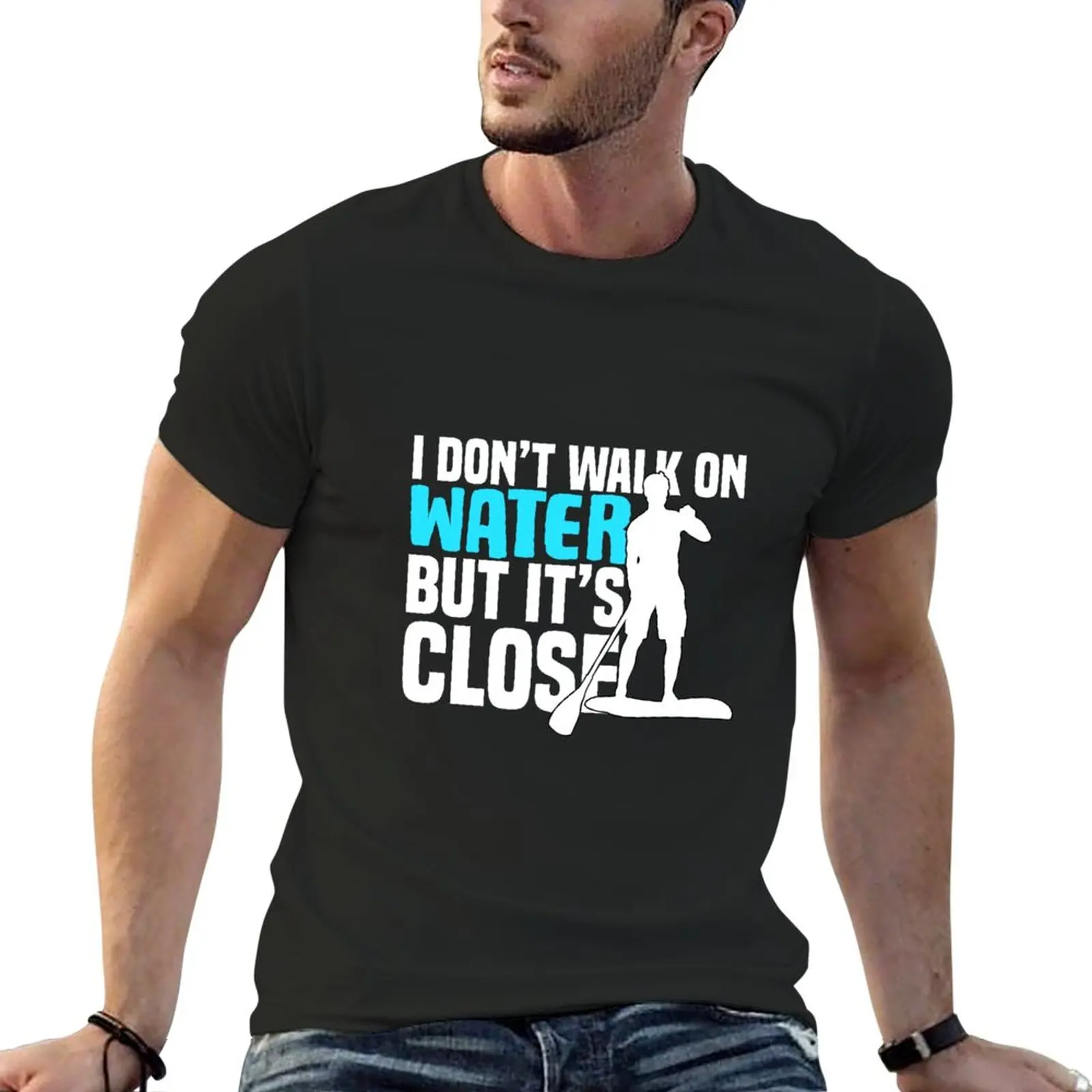 

New Stand up paddle funny quotes gift T-Shirt summer top Blouse Men's t shirts