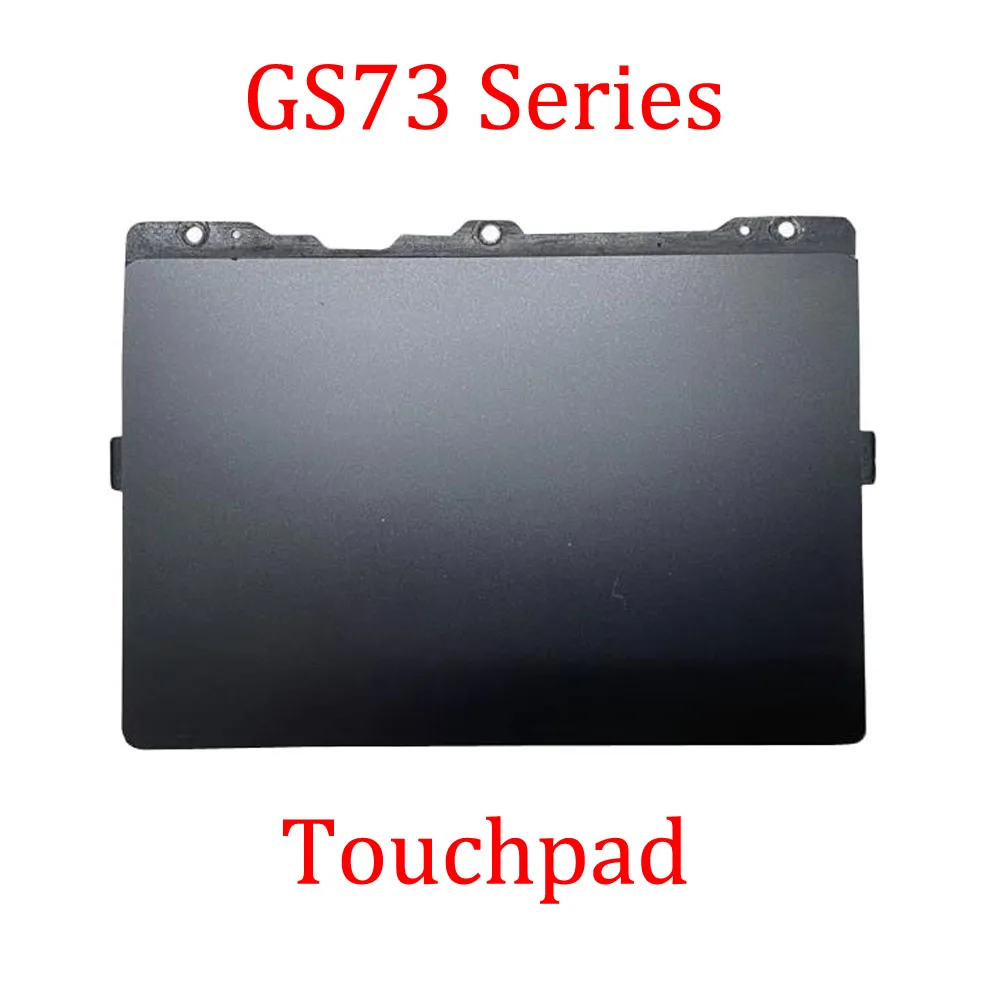 Laptop Touchpad For MSI GS73 Stealth 8RD 8RE 8RF GS73VR 6RF 7RF 7RG Stealth Pro MS-17B1 17B3 17B4 New