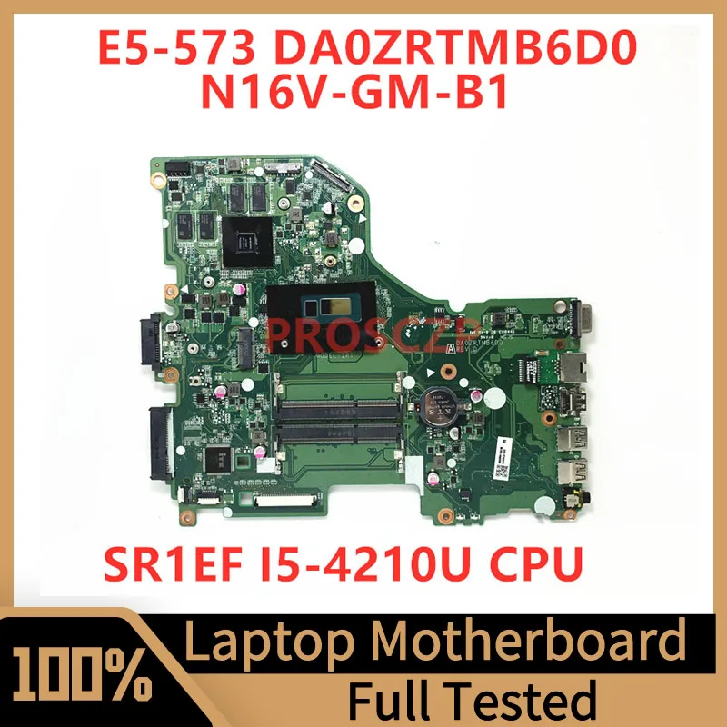 

DA0ZRTMB6D0 Mainboard For Acer Aspire E5-573 E5-573G Laptop Motherboard N16V-GM-B1 With SR1EF I5-4210U CPU 100%Full Working Well