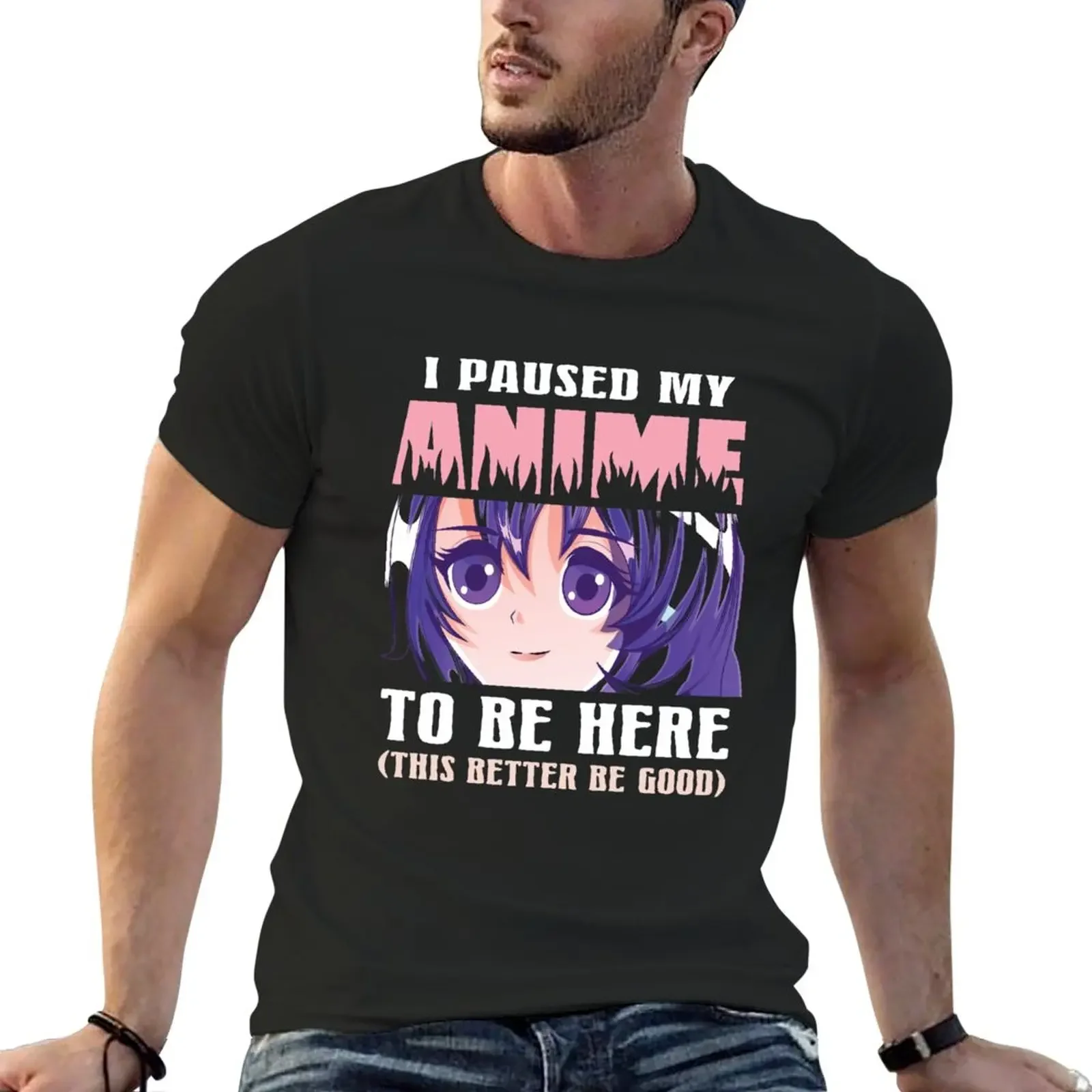 

I Paused My Anime To Be Here T-Shirt anime vintage Blouse mens t shirts pack