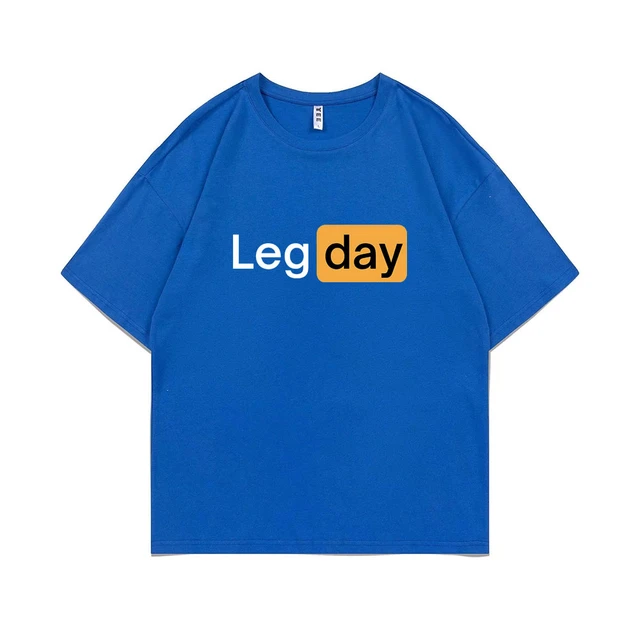 Funny Creativity Design Leg Day Fitness Workout Gym Graphic T-shirt Summer Men  Women Fashion Casual Tshirt Male Cotton T Shirts - AliExpress