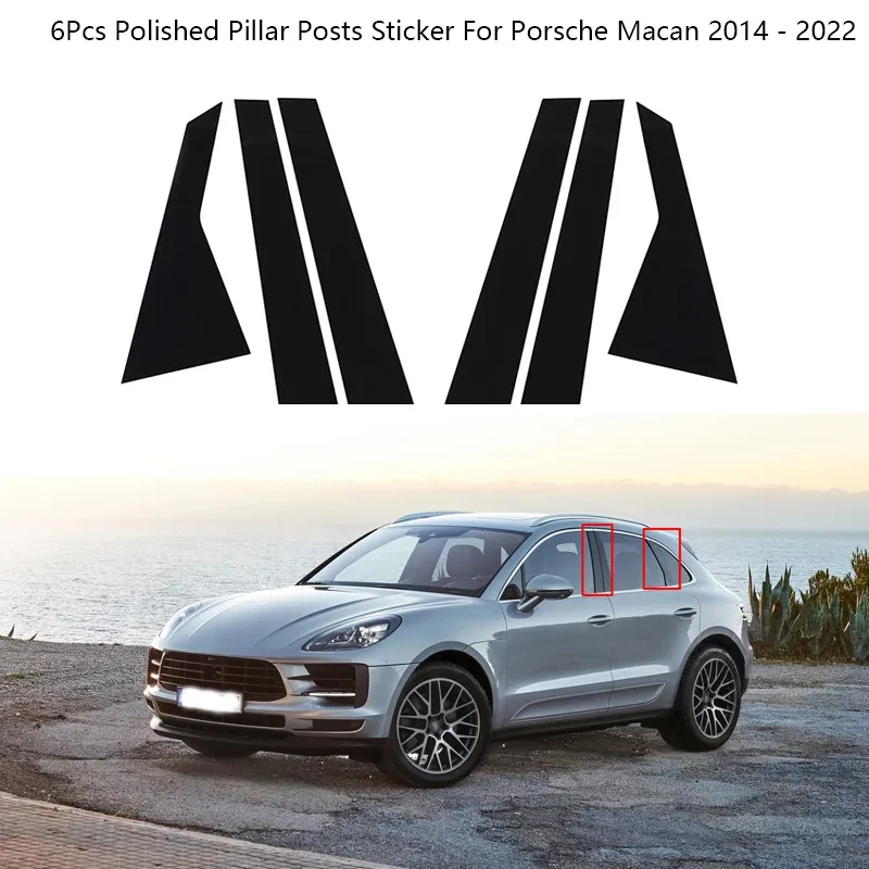 Nuovi Montanti Per Colonne Lucidati Da 6 Pezzi Caldi Adatti Per Porsche Macan 2014 - 2022 Copertura Per Finiture Per Finestre Adesivo Per Colonne Bc