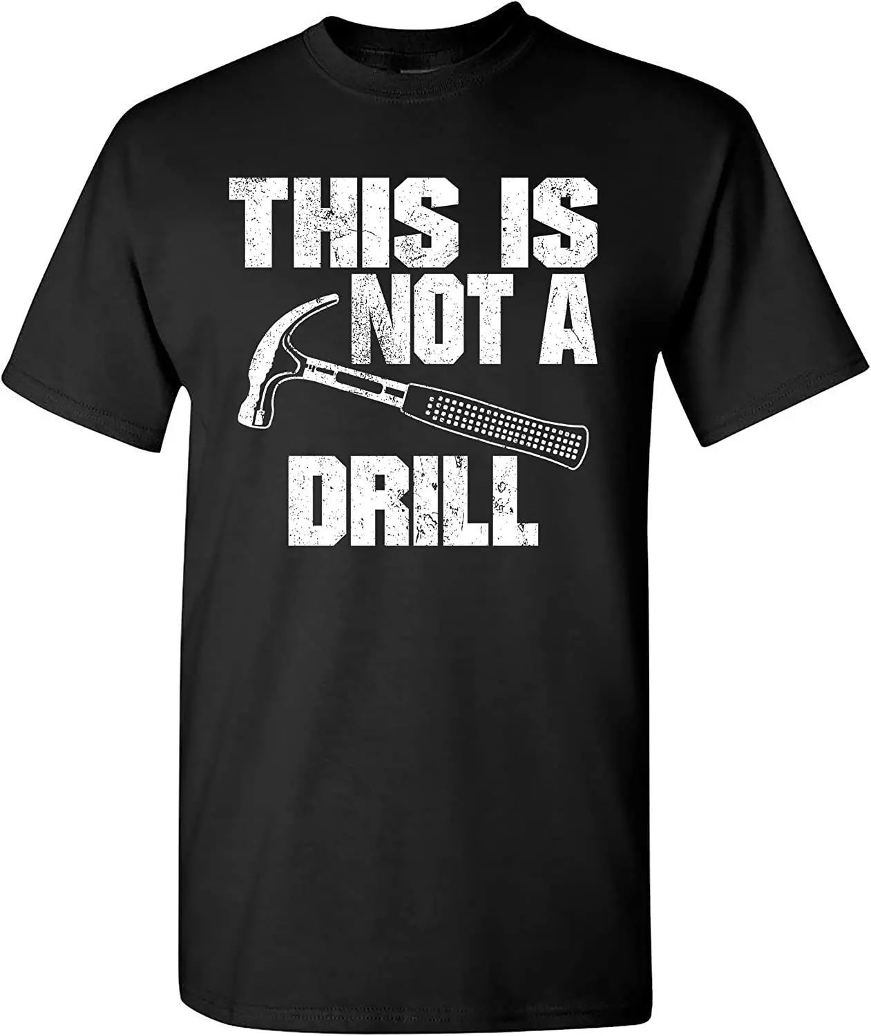 

This is Not a Drill Funny T-Shirt Novelty Tools Hammer Woodworking Mens Womens T Shirt