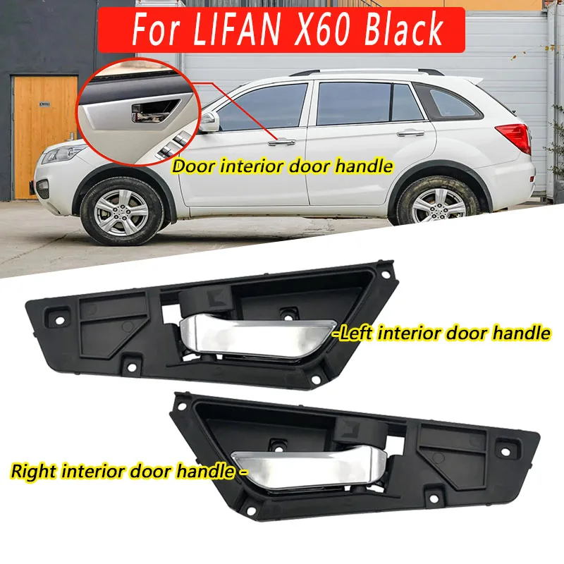 

1pcs Auto Parts For LIFAN X60 Door Inside Handle Internal Wrench Replacement Car Left and Right Black Interior Accessories NEW