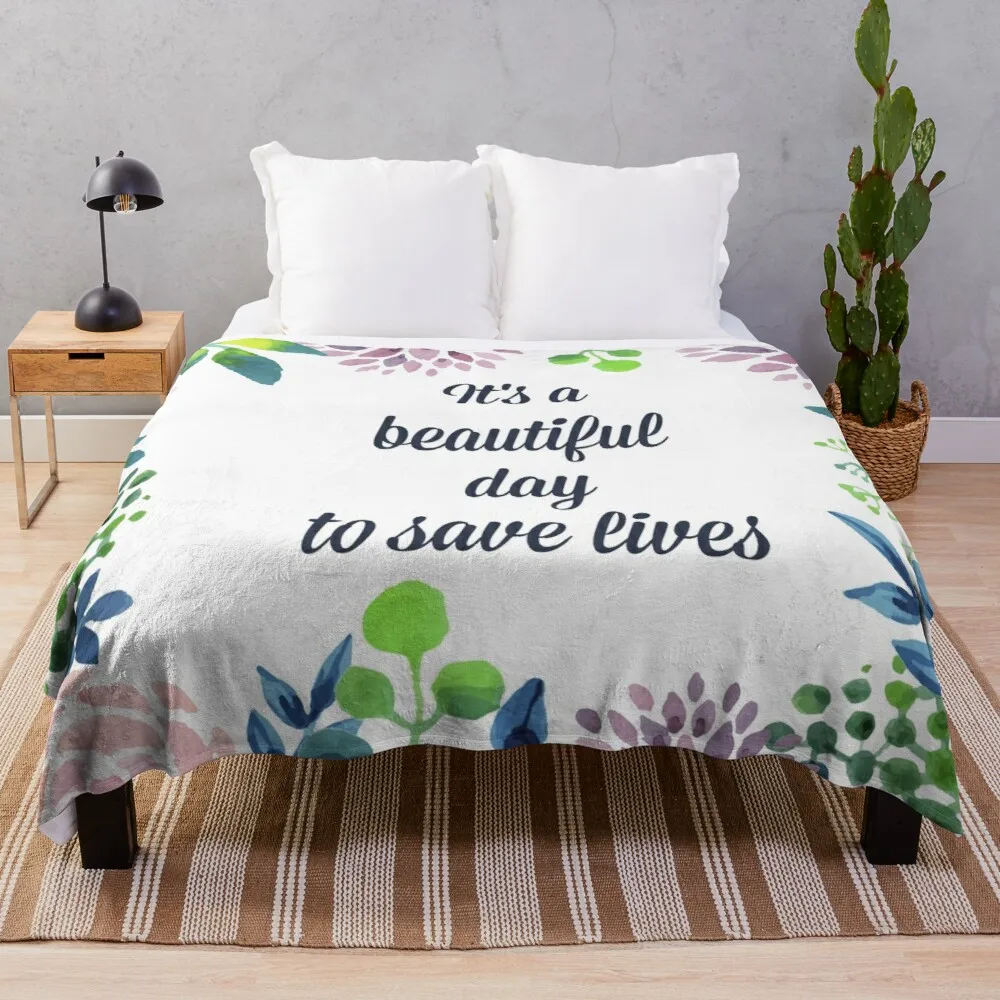 

It's a beautiful day to save lives Throw Blanket Beach Blanket Sleeping Bag Blanket