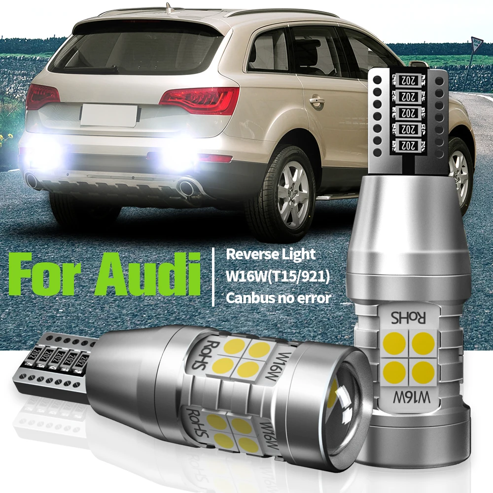 

2pcs LED Reverse Light Blub W16W T15 921 Canbus No Error Backup Lamp For Audi A1 8X A3 8P A4 B8 B9 A5 A6 C6 C7 A8 Q2 Q3 Q5 TT 8J
