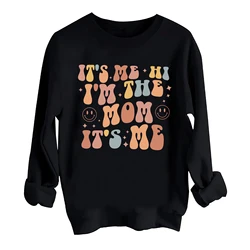 It's Me Hi! I'm The Mom Graffiti Sweatshirt Man Woman Harajuku Round Neck Long Sleeve Oversized Hoodie Fans Gift