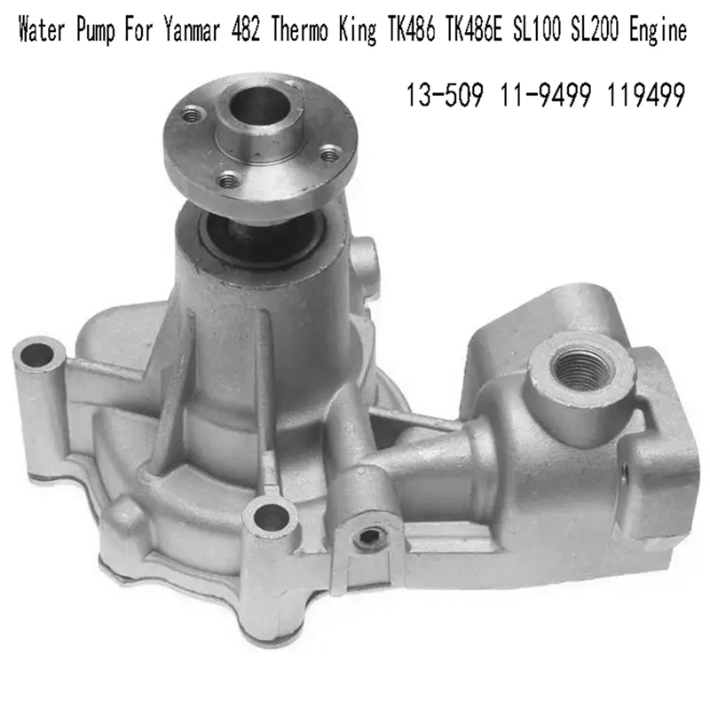 

13-509 водяной насос для Yanmar 482 Thermo King TK486 TK486E SL100 SL200 двигатель 11-9499 119499 Запчасти Аксессуары