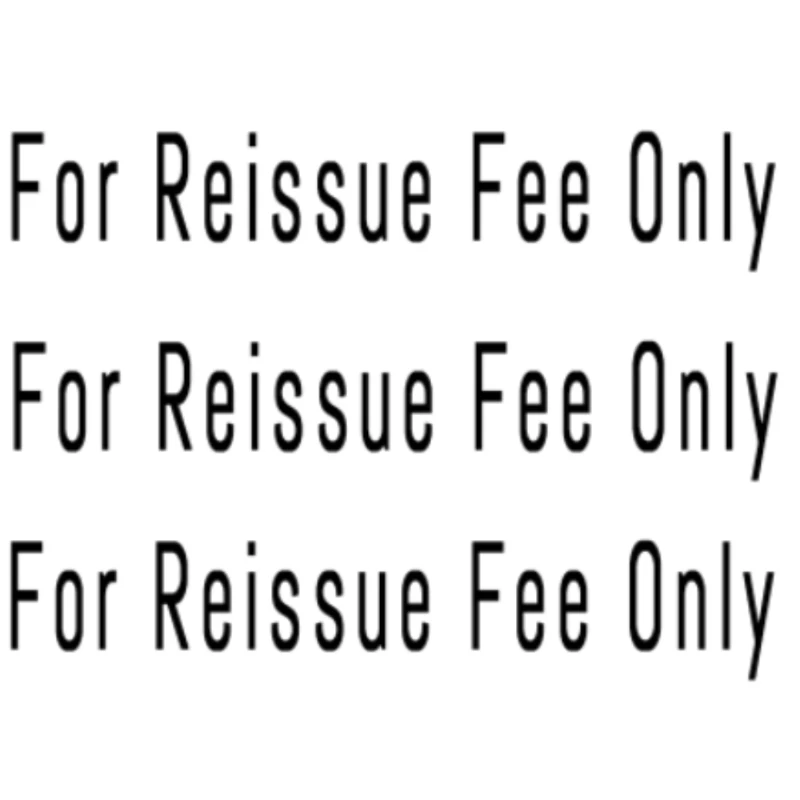 

For Reissue Fee Only