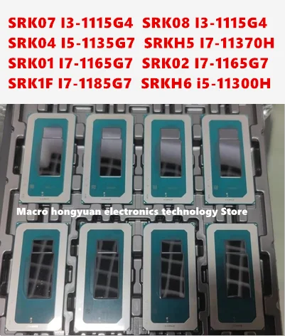 

100% Test SRK07 SRK08 I3-1115G4 SRK04 I5-1135G7 SRKH5 I7-11370H SRK01 SRK02 I7-1165G7 SRK1F I7-1185G7 SRKH6 i5-11300H BGA Chipse